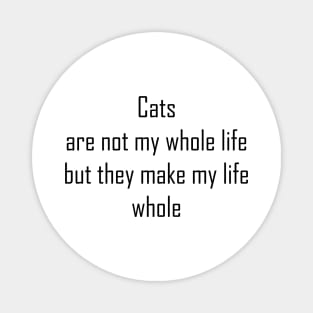 Cats are not my whole life Magnet